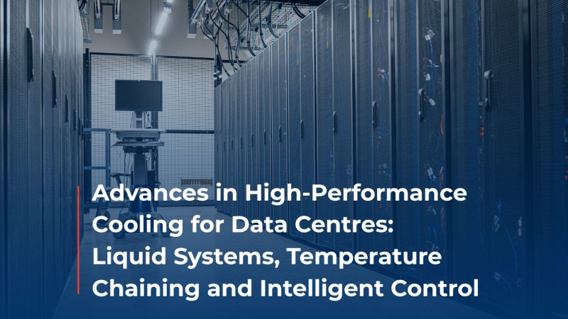 Advances in High-Performance Cooling for Data Centres: Liquid Systems, Temperature Chaining and Intelligent Control