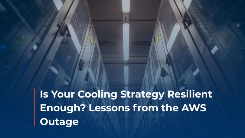 Is Your Cooling Strategy Resilient Enough? Lessons from the AWS Outage