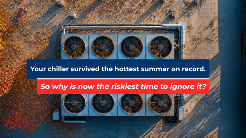 The Best Time to Prepare Your Chiller for Next Summer? Right Now.